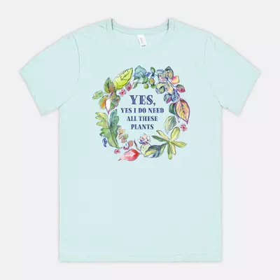plant/“Yes, Yes I Do Need All These Plants” T-Shirt (*more colors available) -0-thumbnail