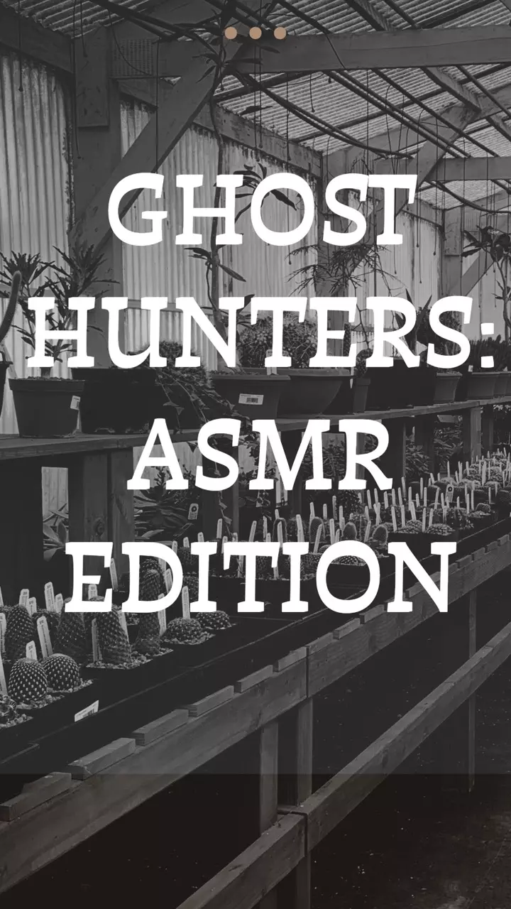 Ghost Hunters: ASMR Edition