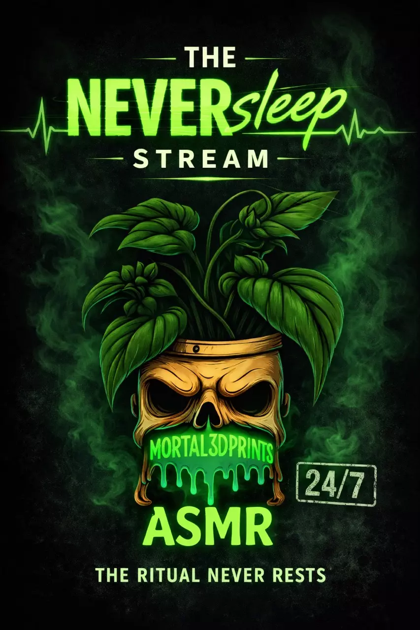 Mortal 3D Prints - 24/7 asmr printing.