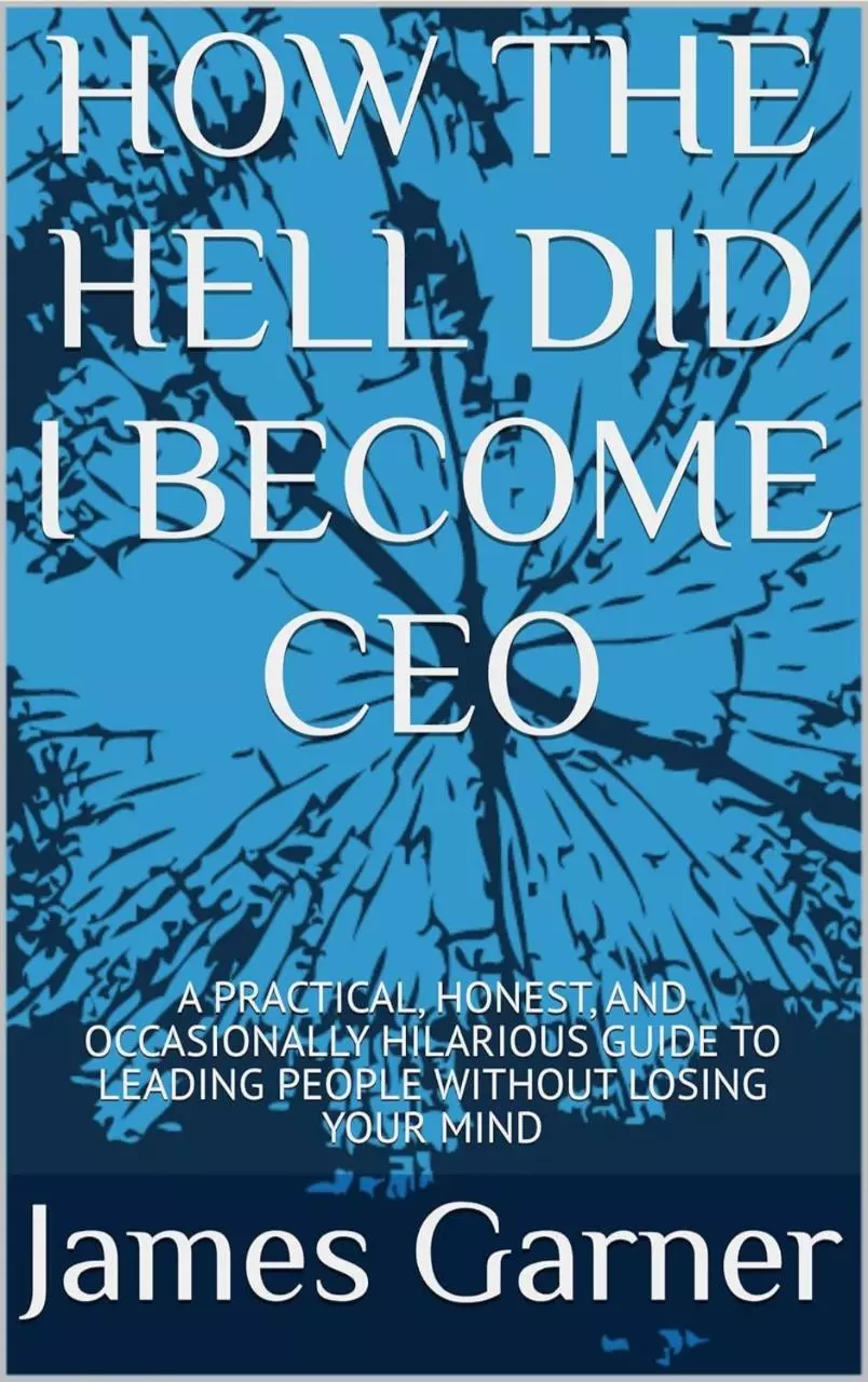 HOW THE HELL DID I BECOME CEO? BY JAMES GARNER thumbnail