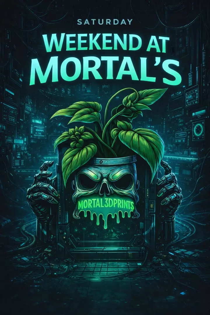 Mortal 3D Prints - Saturday show